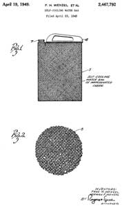 2467792
                  Self-cooling water bag, Fred H Wenzel, Herman F
                  Wenzel, 1949-04-19
