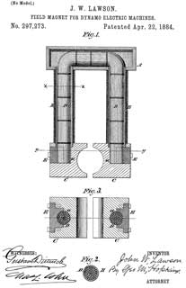 297273 Field Magnet
                  for Dynamo Electric Machines, J.W. Lawson, Apr 22,
                  1884